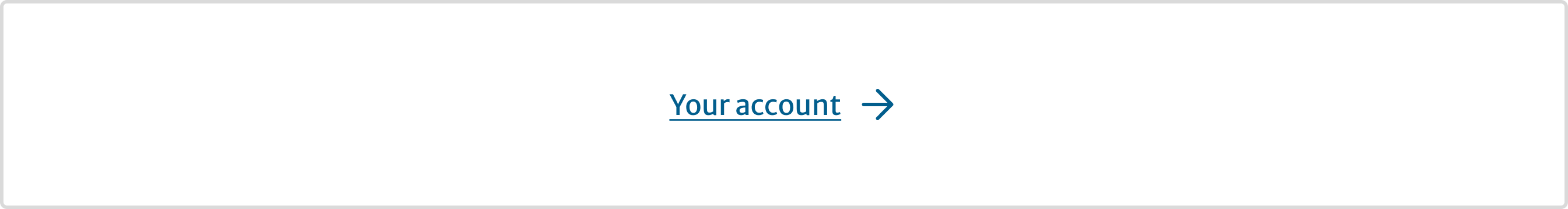 A link with arrow icon. Link text reads ‘Your account’.